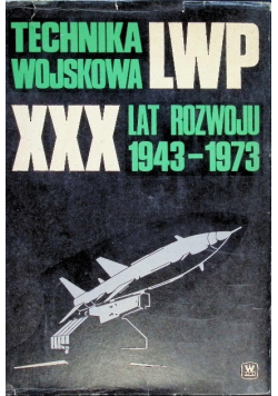 Technika wojskowa LWP XXX lat rozwoju 1943 -1973