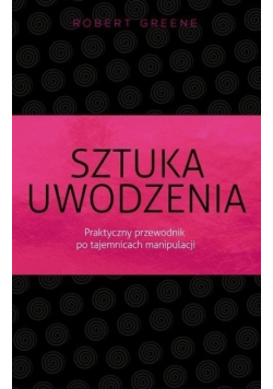 Sztuka uwodzenia Praktyczny przewodnik