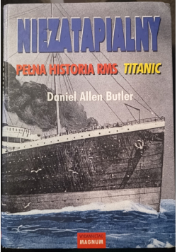 Niezatapialny. Pełna historia RMS TITANIC