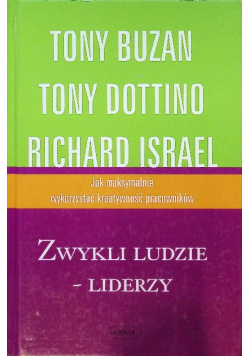 Zwykli ludzie liderzy jak maksymalnie wykorzystać kreatywność pracowników