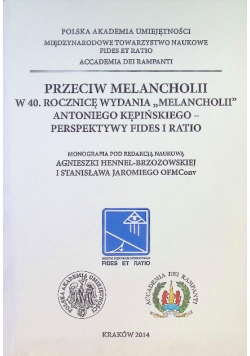 Przeciw melancholii w 40 rocznicę wydania Melancholii Antoniego Kępińskiego - Perspektywy Fides i Ratio