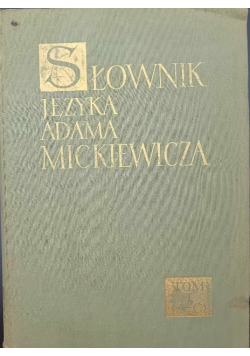 Słownik języka Adama Mickiewicza Tom I