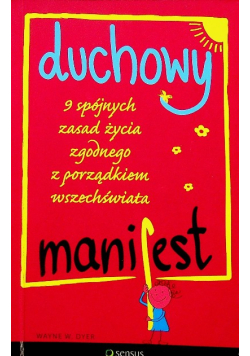 Duchowy manifest 9 spójnych zasad życia zgodnego z porządkiem wszechświata