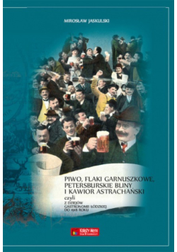 Piwo flaki garnuszkowe petersburskie bliny i kawior astrachański