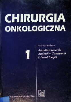 Chirurgia onkologiczna Tom I