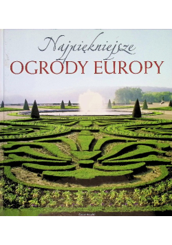 Najpiękniejsze ogrody Europy