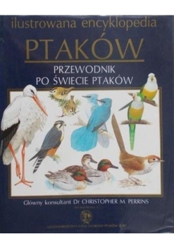 Ilustrowana encyklopedia ptaków Przewodnik po świecie ptaków