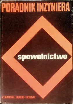 Poradnik inżyniera spawalnictwo Tom 1