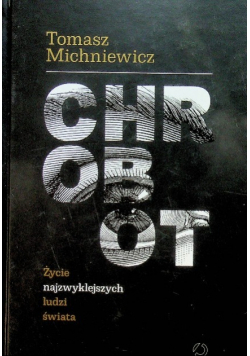 Chrobot Życie najzwyklejszych ludzi świata