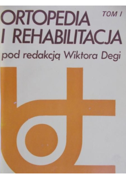 Ortopedia i rehabilitacja Tom 1