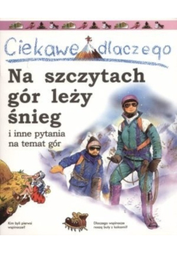 Ciekawe dlaczego na szczytach gór leży śnieg i inne pytania na temat gór