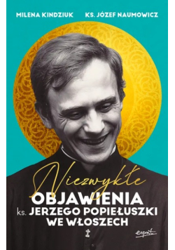 Niezwykłe objawienia ks. Jerzego Popiełuszki we Włoszech
