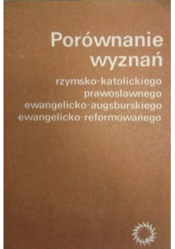Porównanie wyznań rzymsko katolickiego prawosławnego ewangelicko - augsburskiego ewangelicko - reformowanego