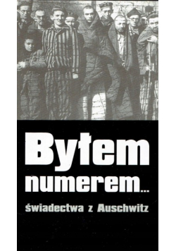 Byłem numerem świadectwa z Auschwitz