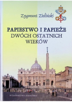 Papiestwo i papieże dwóch ostatnich wieków