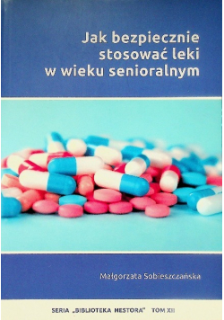 Jak bezpiecznie stosować leki w wieku senioralnym