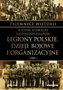 Legiony polskie Dzieje bojowe i organizacyjne