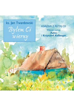 Byłem Ci wierny