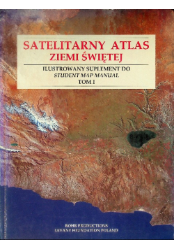Satelitarny atlas Ziemi Świętej Tom I