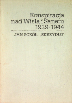 Konspiracja nad Wisłą i Sanem 1939 - 1944