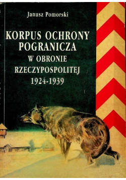 Korpus Ochrony Pogranicza W Obronie Rzeczypospolitej 1924 1939