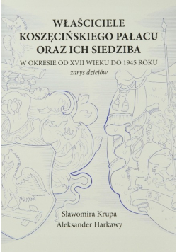 Właściciele koszęcińskiego pałacu oraz siedziba