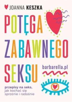 Potęga zabawnego seksu Przepisy na seks