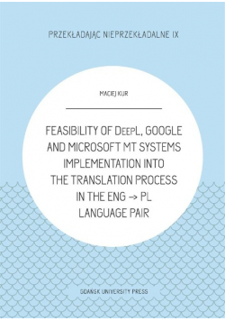 Feasibility of DeepL, Google and Microsoft MT Systems implementation into the translation proces in  the ENG