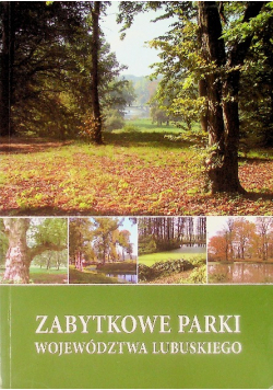 Zabytkowe parki województwa lubuskiego