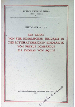 Die lehre von der himmlischen seligkeit in der mittelalterlichen scholastik von petrus lombardus bis thomas von aquin