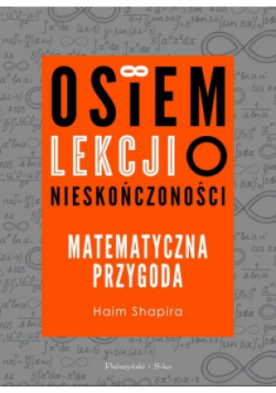 Osiem lekcji o nieskończoności Matematyczna przygoda