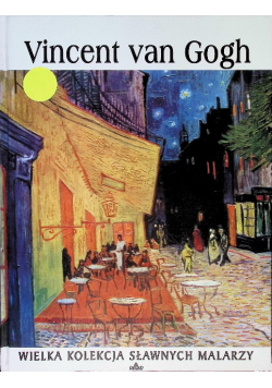 Wielka kolekcja sławnych malarzy Tom 20 Vincent van Gogh