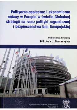 Polityczno - Społeczne I Ekonomiczne Zmiany W Europie w świetle globalnej strategii na rzecz polityki zagranicznej i bezpieczeństwa Unii Europejskiej