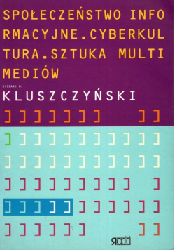 Społeczeństwo informacyjne cyberkultura sztuka multimediów