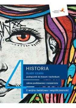 Historia 4. Ślady czasu. Podręcznik dla klasy 4 liceum i technikum. Zakres podstawowy i rozszerzony.