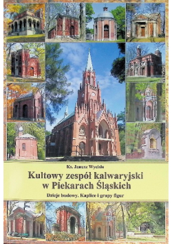 Kultowy zespół kalwaryjski w Piekarach Śląskich