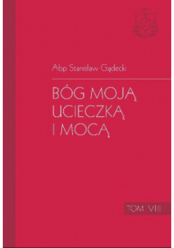 Bóg moją ucieczką i mocą Tom VIII