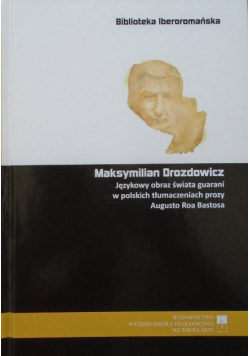 Językowy obraz świata guarani w polskich tłumaczeniach prozy Augusto Roa Bastosa