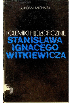 Polemiki filozoficzne Stanisława Ignacego Witkiewicza