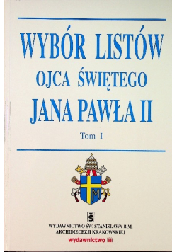 Wybór listów Ojca Świętego Jana Pawła II Tom I