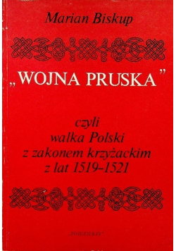 Wojna Pruska czyli walka Polski z zakonem krzyżackim z lat 1519-1521
