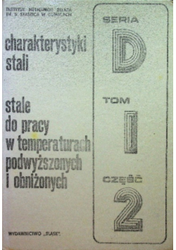 Charakterystyki stali Stale do pracy w temperaturach podwyższonych i obniżonych Tom I część II
