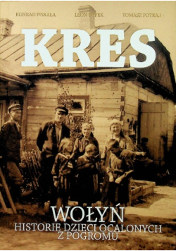 Kres Wołyń historie dzieci ocalonych z pogromu