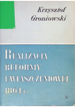 Realizacja Reformy Uwłaszczeniowej 1864 r.