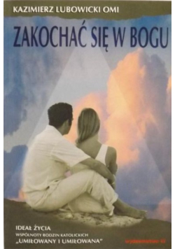 Lubowicki Kazimierz - Zakochać się w Bogu
