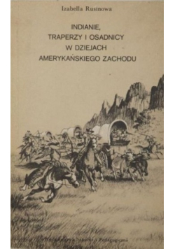Indianie traperzy i osadnicy w dziejach amerykańskiego Zachodu