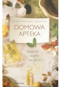 Domowa apteka Najlepsze recepty na zdrowie