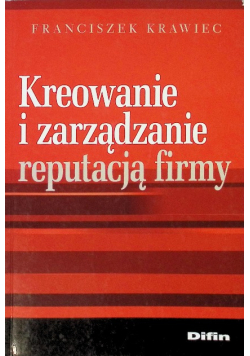 Kreowanie i zarządzanie reputacją firmy