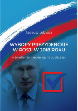 Wybory prezydenckie w Rosji w 2018 roku w świetle niemieckiej opinii publicznej