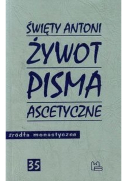 Święty Antoni Żywot pisma ascetyczne Tom 35